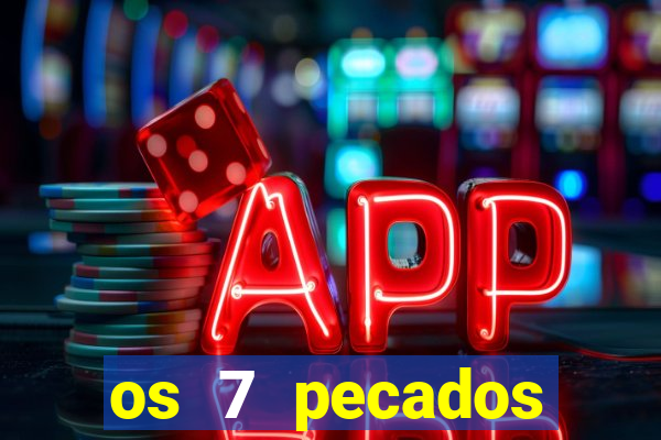 os 7 pecados capitais filme